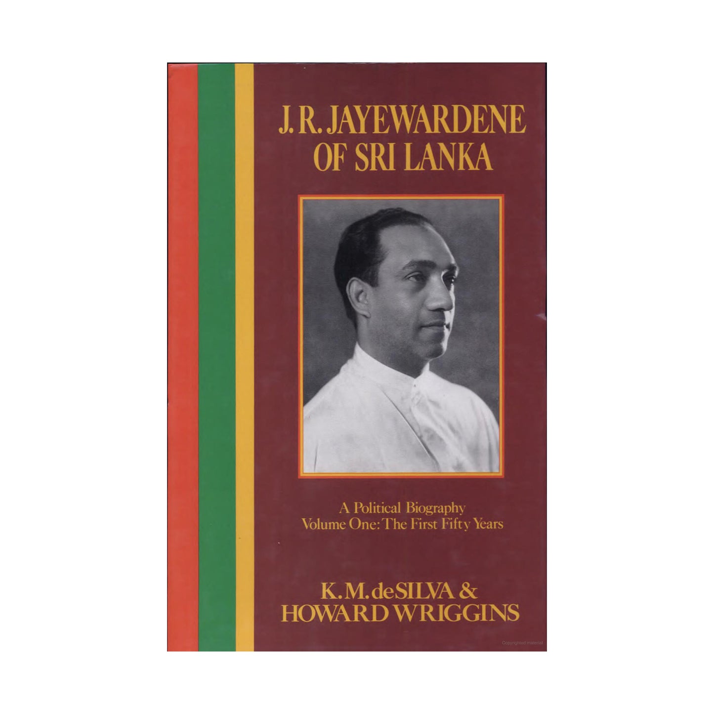 J.R. Jayewardene of Sri Lanka Vol. 1